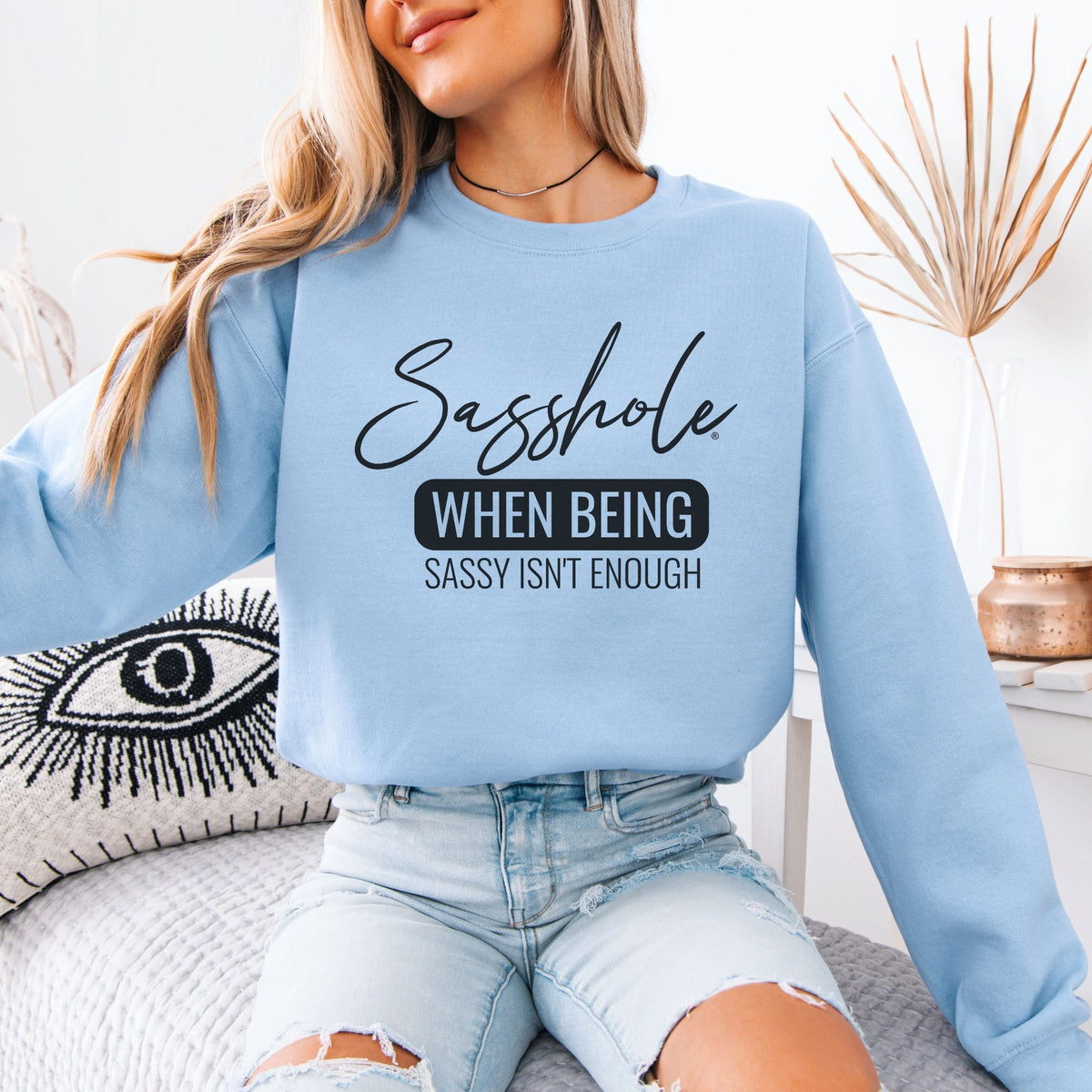 When Sass Isn’t Enough – Women’s Sweatshirt | Funny Graphic Sweatshirt | Sasshole® - Funny Graphic Tee by Sasshole® Clothing